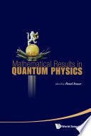 Mathematical results in quantum physics proceedings of the QMath11 Conference, Hradec Králové, Czech Republic, 6-10 September, 2010 /