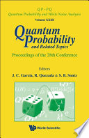 Quantum probability and related topics proceedings of the 28th conference CIMAT-Guanajuato, Mexico, 2-8 September 2007 /