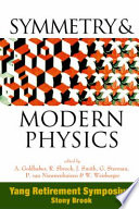 Symmetry & modern physics Yang Retirement Symposium : State University of New York, Stony Brook, 21-22 May 1999 /