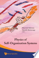 Physics of self-organization systems proceedings of the 5th 21st Century COE symposium, Tokyo, Japan, 13-14 September 2007 /