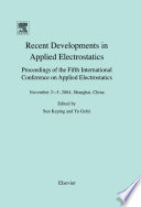 Recent developments in applied electrostatics proceedings of the fifth international conference in applied electrostatics, November 2-5, 2004, Shanghai, China /