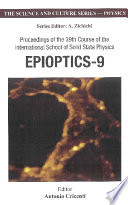 Epioptics-9 proceedings of the 39th course of the International School of Solid State Physics : Erice, Italy, 20-26 July 2006 /