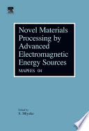 Novel materials processing by advanced electromagnetic energy sources (MAPEES'04) proceedings of the International Symposium on Novel Materials Processing by Advanced Electromagnetic Energy Sources : March 19-22, 2004, Osaka, Japan /