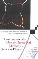 Computational and Group-Theoretical Methods in Nuclear Physics proceedings of the Symposium in honor of Jerry P. Draayer's 60th birthday : 18-21 February 2003, Playa del Carmen, Mexico /