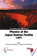 Proceedings of the Workshop on Physics at the Japan Hadron Facility (JHF) Adelaide, Australia, 14-21 March 2002 /