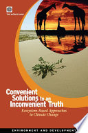 Convenient solutions to an inconvenient truth ecosystem-based approaches to climate change.