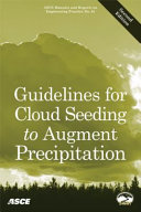 Guidelines for cloud seeding to augment precipitation completed by ... subcommittee editors, Conrad G. Keyes, Jr., ... [et al.]