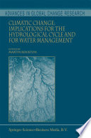 Climatic change implications for the hydrological cycle and for water management /