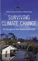 Surviving climate change the struggle to avert global catastrophe /
