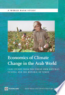 Economics of climate change in the Arab world case studies from Syria, Tunisia and Yemen /
