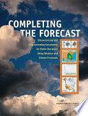Completing the forecast characterizing and communicating uncertainty for better decisions using weather and climate forecasts /