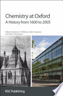 Chemistry at Oxford a history from 1600 to 2005 /