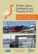 Tohoku, Japan, earthquake and tsunami of 2011 : survey of port and harbor facilities, northern region /