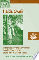 Haida Gwaii human history and environment from the time of loon to the time of the iron people /
