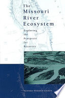 The Missouri River ecosystem exploring the prospects for recovery /