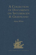 A collection of documents on Spitzbergen & Greenland comprising a translation from F. Martens' Voyage to Spitzbergen, a translation from Isaac de La Peyrère's Histoire du Groenland, and God's power and providence in the preservation of eight men in Greenland nine moneths and twelve dayes /