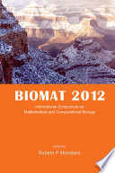 BIOMAT 2012 International Symposium on Mathematical and Computational Biology, Tempe, Arizona, USA,  6-10 November 2012 /