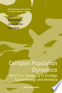 Complex population dynamics nonlinear modeling in ecology, epidemiology, and genetics /