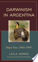 Darwinism in Argentina major texts, 1845-1909 /
