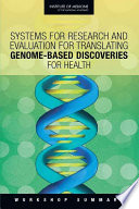 Systems for research and evaluation for translating genome-based discoveries for health workshop summary /