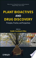 Plant bioactives and drug discovery principles, practice, and perspectives /