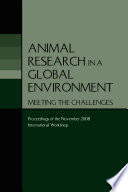 Animal research in a global environment meeting the challenges : proceedings of the November 2008 International Workshop /