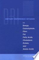 Dietary reference intakes for energy, carbohydrate, fiber, fat, fatty acids, cholesterol, protein, and amino acids