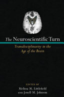 The neuroscientific turn transdisciplinarity in the age of the brain /