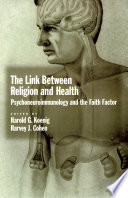 The link between religion and health psychoneuroimmunology and the faith factor /
