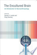 The encultured brain an introduction to neuroanthropology /