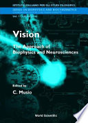 Vision the approach of biophysics and neurosciences : proceedings of the International School of Biophysics, Casamicciola, Napoli, Italy, 11-16 October 1999 /