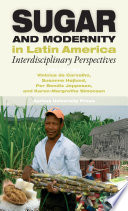 Sugar and modernity in Latin America : interdisciplinary perspectives /