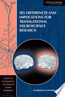 Sex differences and implications for translational neuroscience research workshop summary /