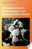 Microenvironments in haemopoietic and lymphoid differentiation
