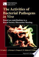 The activities of bacterial pathogens in vivo based on contributions to a Royal Society discussion meeting : London, UK : meeting held on 20-21 October 1999 /