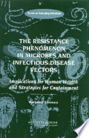 The Resistance phenomenon in microbes and infectious disease vectors implications for human health and strategies for containment : workshop summary /