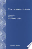 Xenotransplantation science, ethics, and public policy /