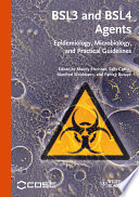 BSL3 and BSL4 agents epidemiology, microbiology, and practical guidelines /