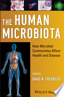 The human microbiota how microbial communities affect health and disease /