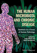 The human microbiota and chronic disease : dysbioses as a cause of human pathology /