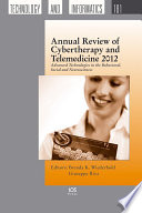 Annual review of cybertherapy and telemedicine 2012 advanced technologies in behavioral, social and neurosciences /