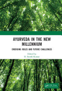 Ayurveda in The New Millennium : Emerging Roles and Future Challenges /