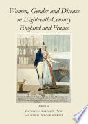 Women, gender and disease in eighteenth-century England and France /