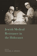 Jewish medical resistance in the Holocaust /
