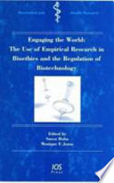Engaging the world the use of empirical research in bioethics and the regulation of biotechnology /