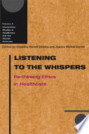 Listening to the whispers re-thinking ethics in healthcare /