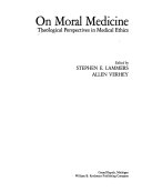 On moral medicine : Theological perspectives in medical ethics /