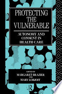 Protecting the vulnerable autonomy and consent in health care /