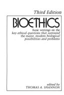 Bioethics: basic writings on the key ethical questions that surround the major, modern biological possibilities and problems/