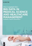 Big data in medical science and healthcare management : diagnosis, therapy, side effects /